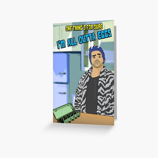 One Thing's For Sure, I'm All Outta Eggs... Greeting Card