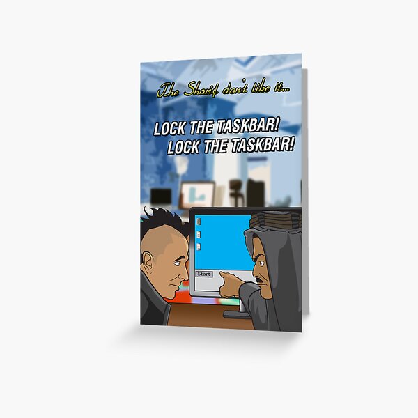 Lock The Taskbar! Lock The Taskbar! Greeting Card