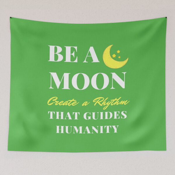 Item preview, Be a Moon: Create a Rhythm to Guide Humanity Positive Motivation Fun Quote for Kids and Parents (Green) designed and sold by sinceanna.