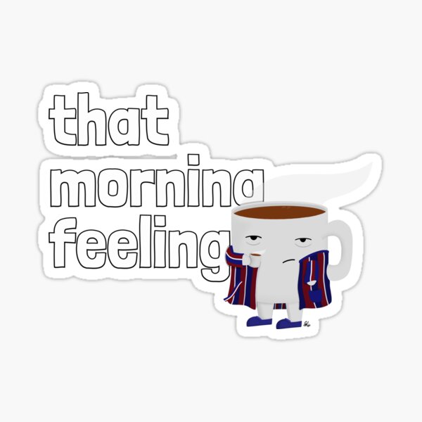 That morning feeling Sticker
