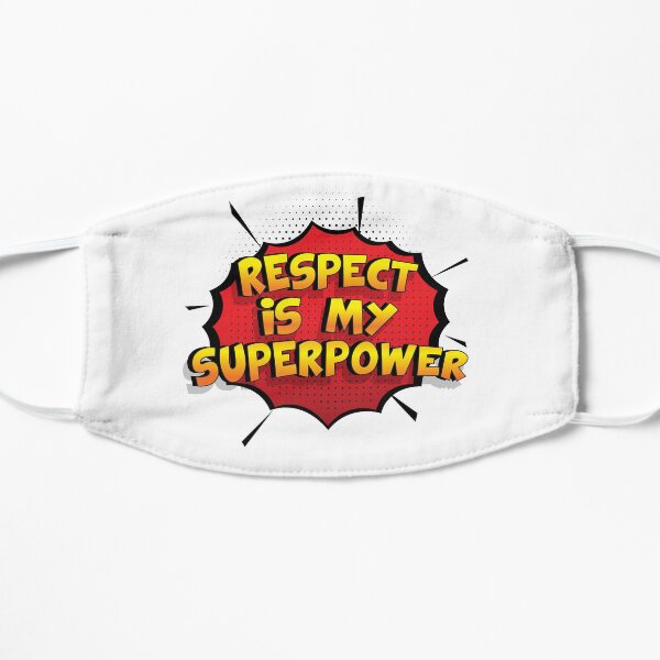 Respect ist mein Superpower Lustiges Respect Designgeschenk Flache Maske