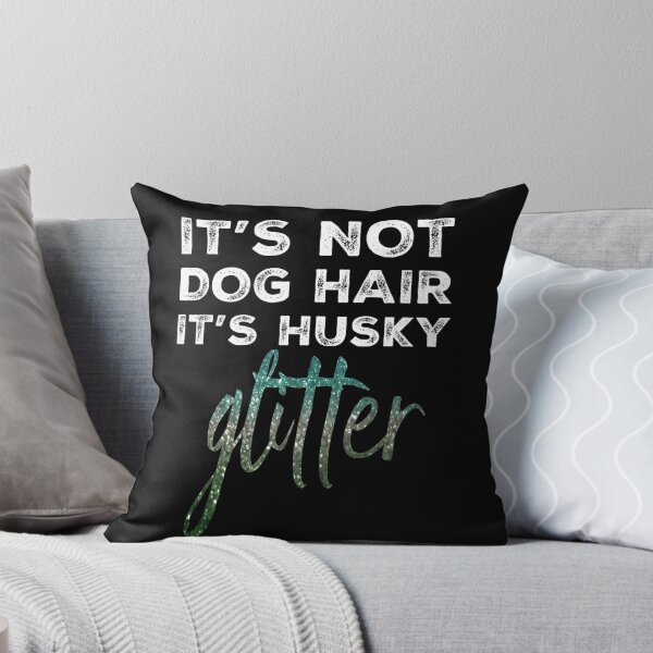 Item preview, It's not dog hair, it's Husky Glitter designed and sold by Bradford Adams.