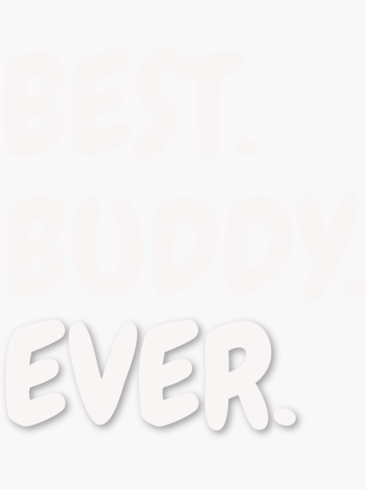 Download Best Buddy Ever Shirt Friendship Shirt National Friendship Day Gift For Friends Birthday Girl Svg Friend Saying Quote Happy Friendship Day Sticker By Personalize Redbubble