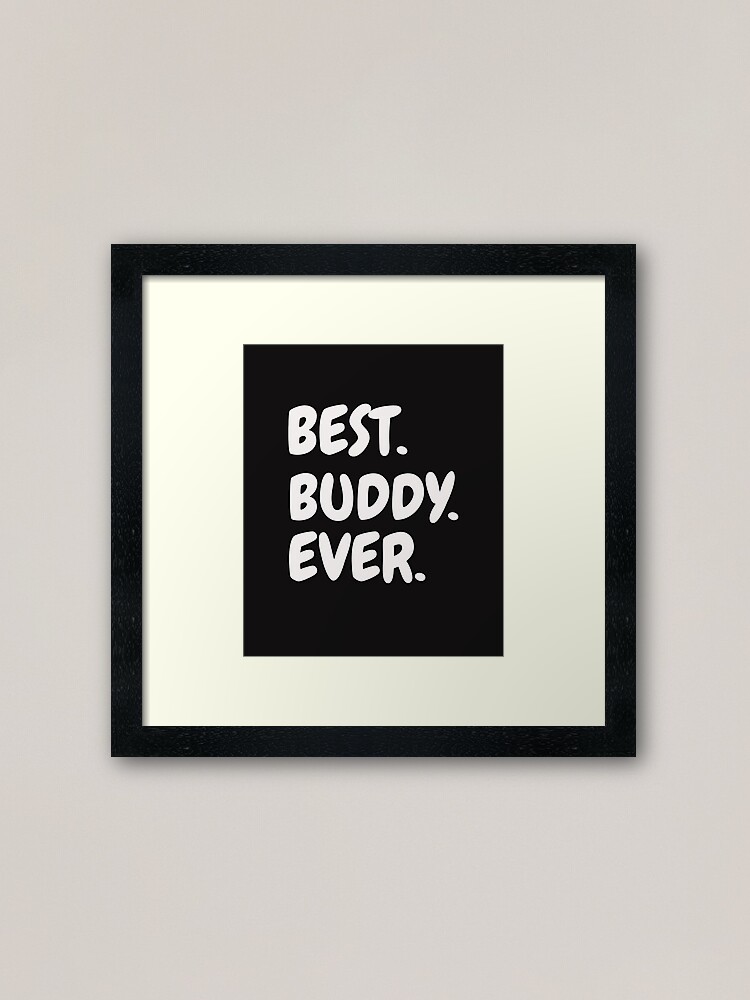 Download Best Buddy Ever Shirt Friendship Shirt National Friendship Day Gift For Friends Birthday Girl Svg Friend Saying Quote Happy Friendship Day Framed Art Print By Personalize Redbubble