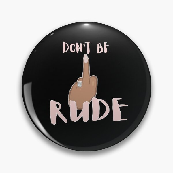 Item preview, kardashian dont be rude designed and sold by Ortzi68.