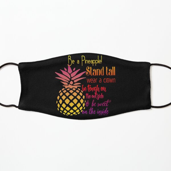 Be a Pineapple - Inspirational Kids Mask