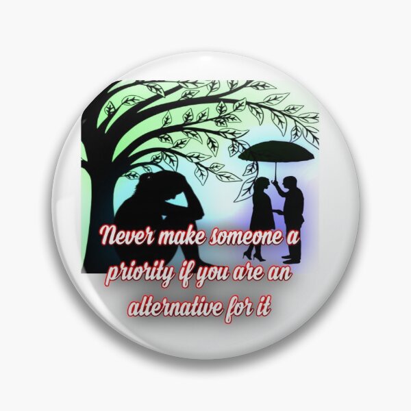 Item preview, Never make someone a priority if you are an alternative for it designed and sold by Alexaksil.
