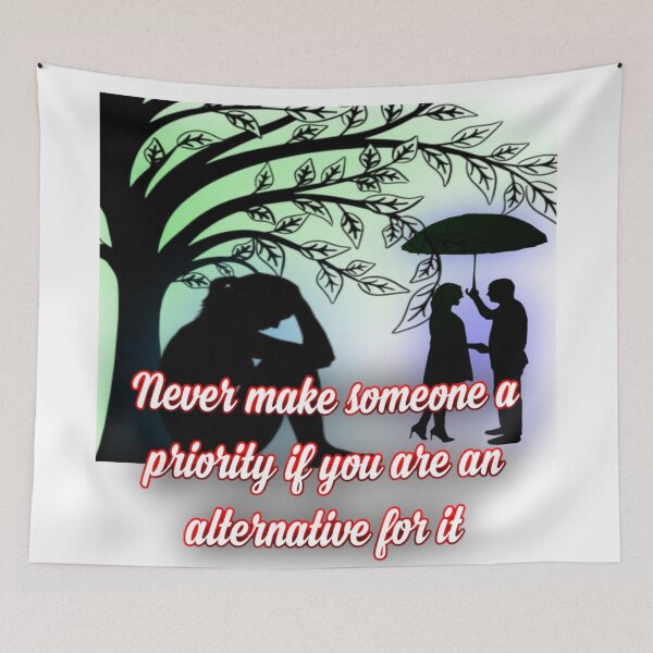Item preview, Never make someone a priority if you are an alternative for it designed and sold by Alexaksil.