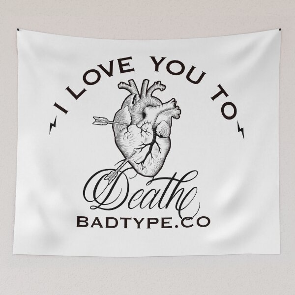 Item preview, Love You To Death designed and sold by BadTypeCo.