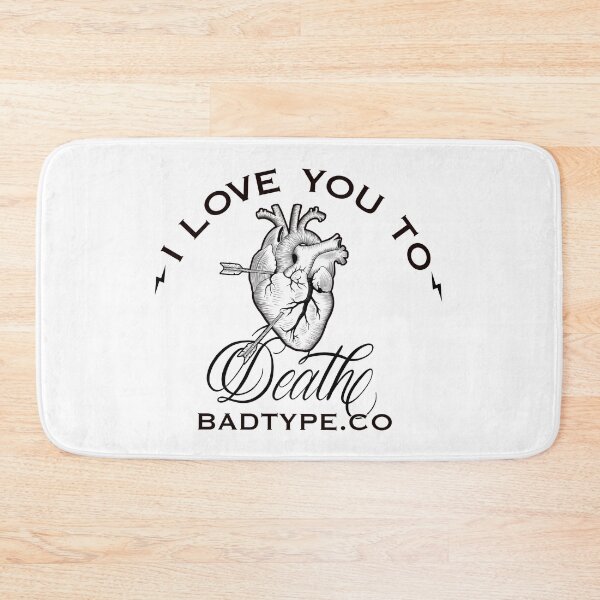 Item preview, Love You To Death designed and sold by BadTypeCo.
