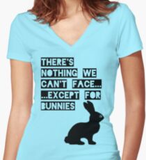 There's nothing we can't face... except for bunnies Women's Fitted V-Neck T-Shirt