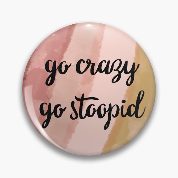 Item preview, go crazy go stupid sticker designed and sold by saylenesolution.