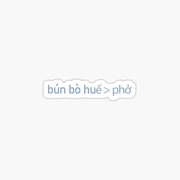 Bun Bo Hue Is Better Than Pho Sticker