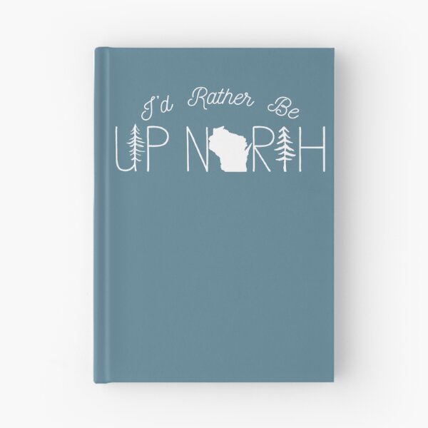 Item preview, I'd Rather Be Up North in Wisconsin designed and sold by GreatLakesLocal.