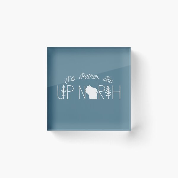 Item preview, I'd Rather Be Up North in Wisconsin designed and sold by GreatLakesLocal.