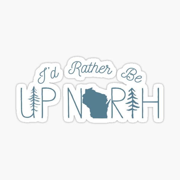 Item preview, I'd Rather Be Up North in Wisconsin designed and sold by GreatLakesLocal.