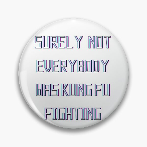 Item preview, Surely not everybody was kung fu fighting designed and sold by Eric Feigl.
