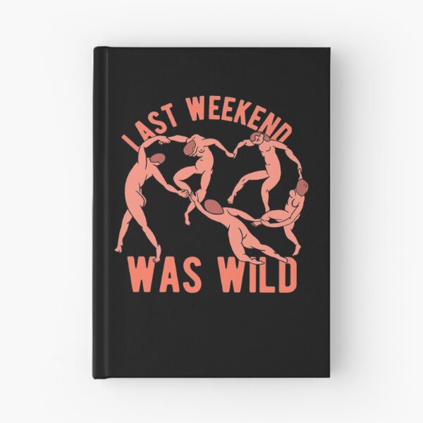 Item preview, Last Weekend Was Wild designed and sold by CanadianUnicorn.