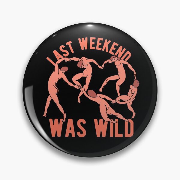 Item preview, Last Weekend Was Wild designed and sold by CanadianUnicorn.