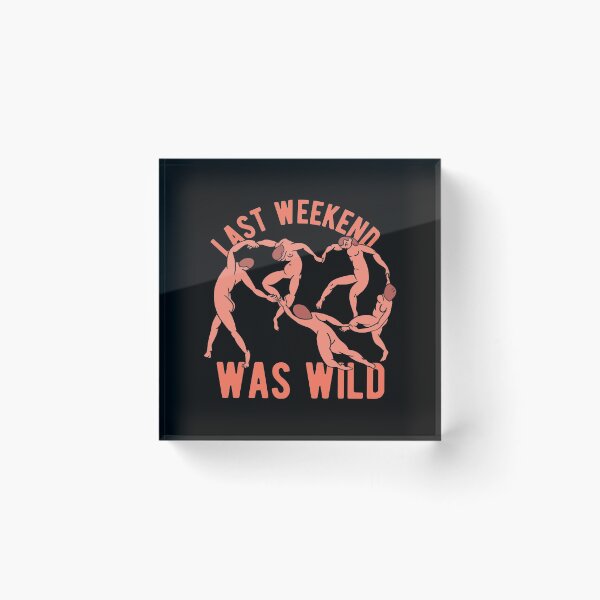 Item preview, Last Weekend Was Wild designed and sold by CanadianUnicorn.