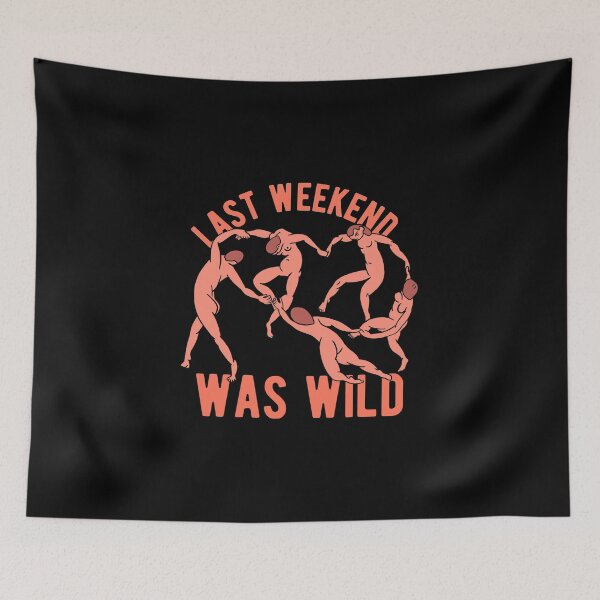 Item preview, Last Weekend Was Wild designed and sold by CanadianUnicorn.