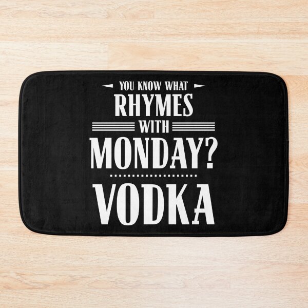 Item preview, You Know What Rhymes with Monday? Vodka designed and sold by wheedesign.