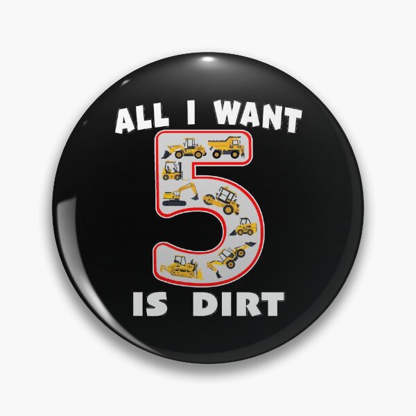 Item preview, 5 Year Old All I Want is Dirt Kids Fun Machinery. designed and sold by MAXXEXCHANGE.
