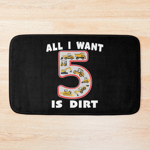 Item preview, 5 Year Old All I Want is Dirt Kids Fun Machinery. designed and sold by MAXXEXCHANGE.