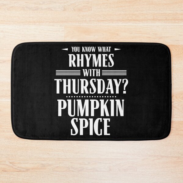 Item preview, You Know What Rhymes with Thursday? Pumpkin Spice designed and sold by wheedesign.