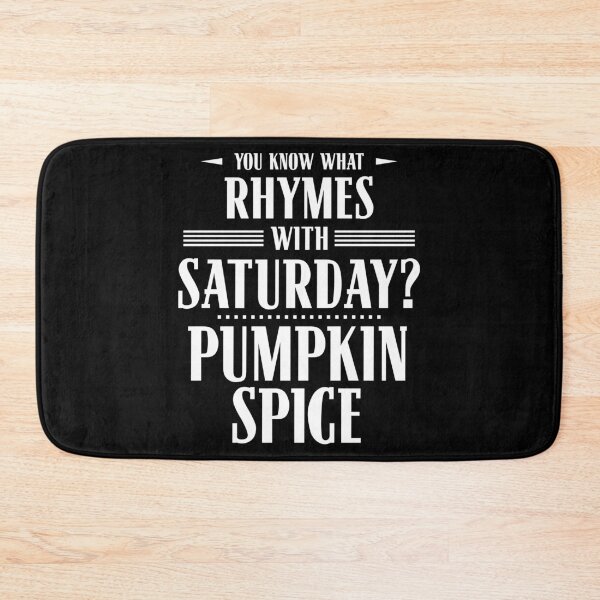 Item preview, You Know What Rhymes with Saturday? Pumpkin Spice designed and sold by wheedesign.