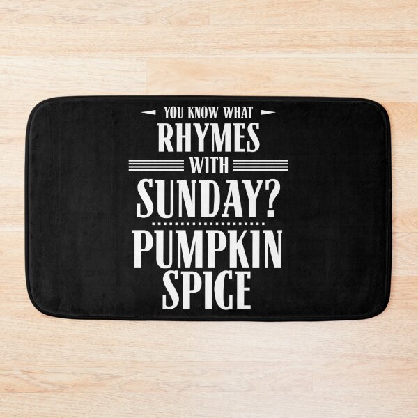 Item preview, You Know What Rhymes with Sunday? Pumpkin Spice designed and sold by wheedesign.
