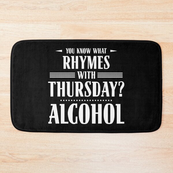 Item preview, You Know What Rhymes with Thursday? Alcohol designed and sold by wheedesign.