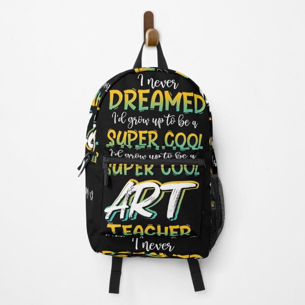 Item preview, I Never Dreamed I'd Grow Up To Be A Super Cool Art Teacher But Here I am Rocking it designed and sold by TeesYouWant.