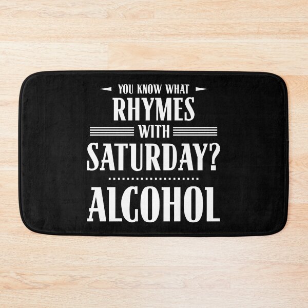 Item preview, You Know What Rhymes with Saturday? Alcohol designed and sold by wheedesign.