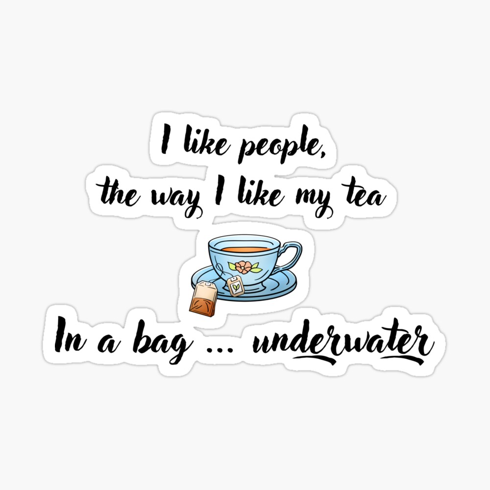 I Like People The Way I Like My Tea Poster By Imphavok Redbubble