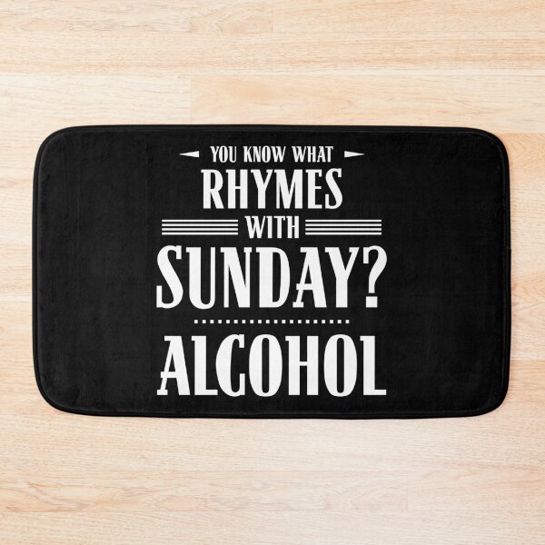 Item preview, You Know What Rhymes with Sunday? Alcohol designed and sold by wheedesign.