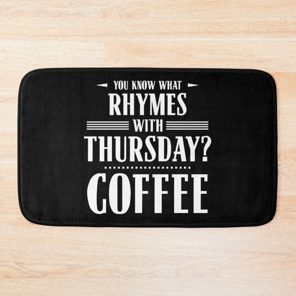 Item preview, You Know What Rhymes with Thursday? Coffee designed and sold by wheedesign.