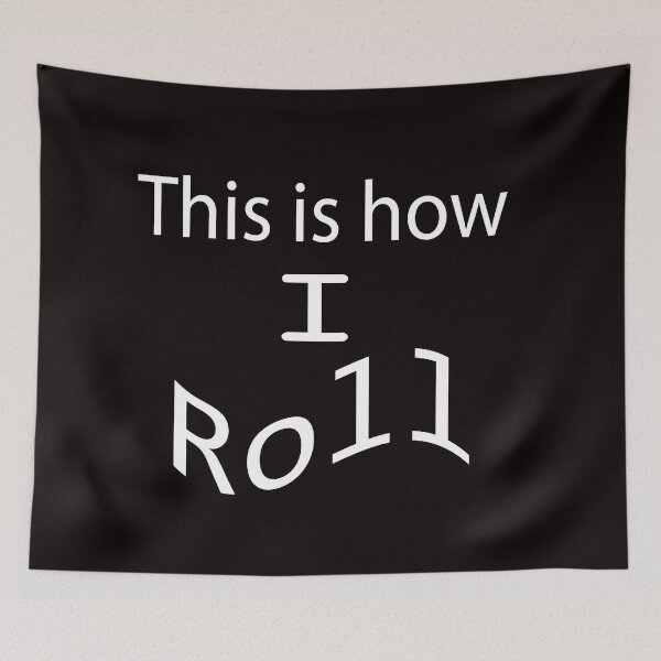 Item preview, This is how I roll  designed and sold by JAZTshirt.