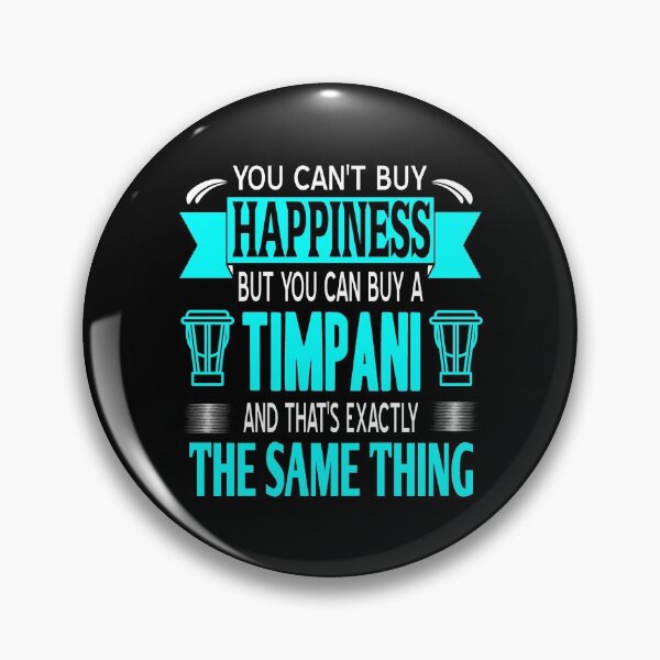 Item preview, You can't buy Happiness but you can buy a Timpani designed and sold by NeXore.