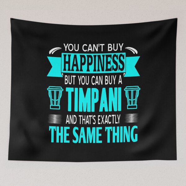 Item preview, You can't buy Happiness but you can buy a Timpani designed and sold by NeXore.