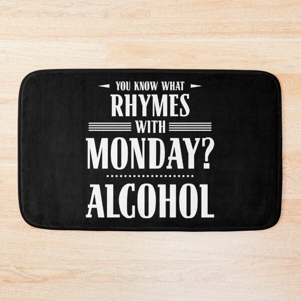 Item preview, You Know What Rhymes with Monday? Alcohol designed and sold by wheedesign.