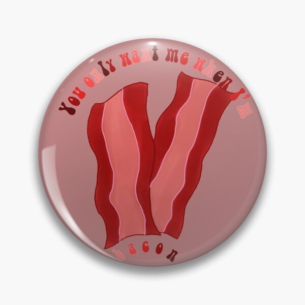 Item preview, You only want me when I'm bacon designed and sold by personpotato.