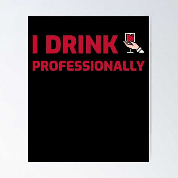 Item preview, I Drink Professionally, Sommelier Funny designed and sold by ilovetshirts87.