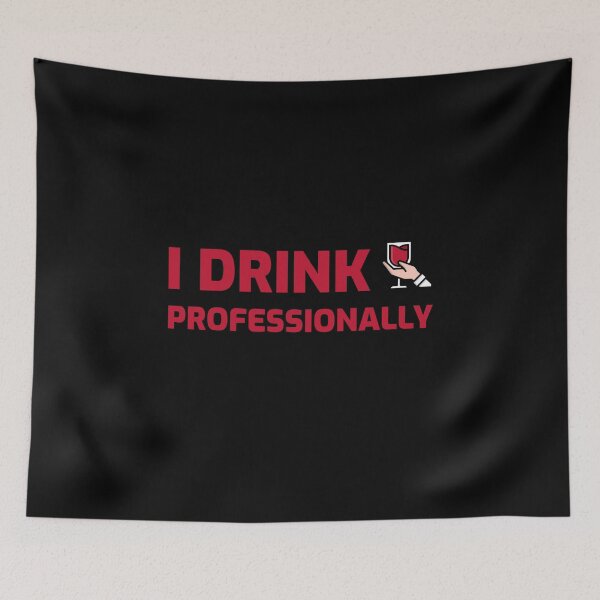 Item preview, I Drink Professionally, Sommelier Funny designed and sold by ilovetshirts87.