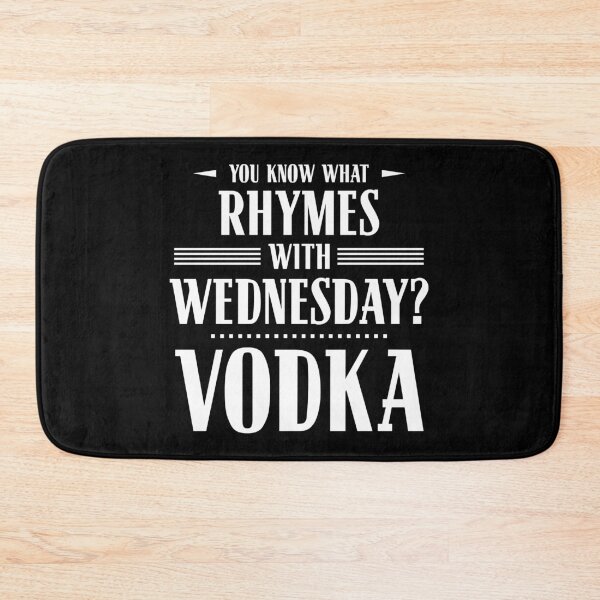 Item preview, You Know What Rhymes with Wednesday? Vodka designed and sold by wheedesign.