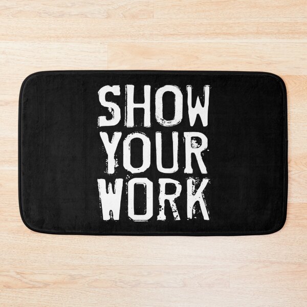 Item preview, Show Your Work designed and sold by wheedesign.