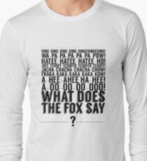 What Does the Fox Say? Long Sleeve T-Shirt