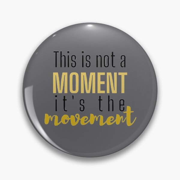 Item preview, Not a Moment, Movement Hamilton quote designed and sold by samanthabrody.