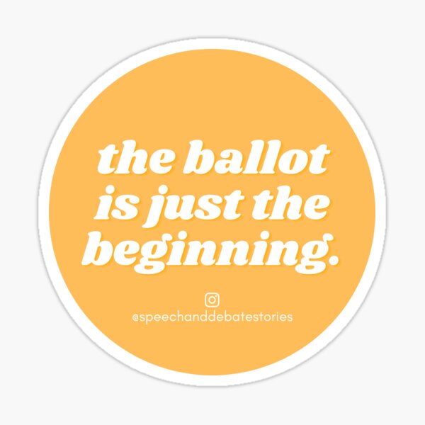 The Ballot Is Just The Beginning Sticker