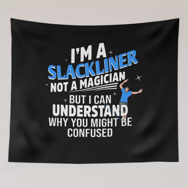 Item preview, I'm a Slackliner not a Magician - Slackline designed and sold by NeXore.